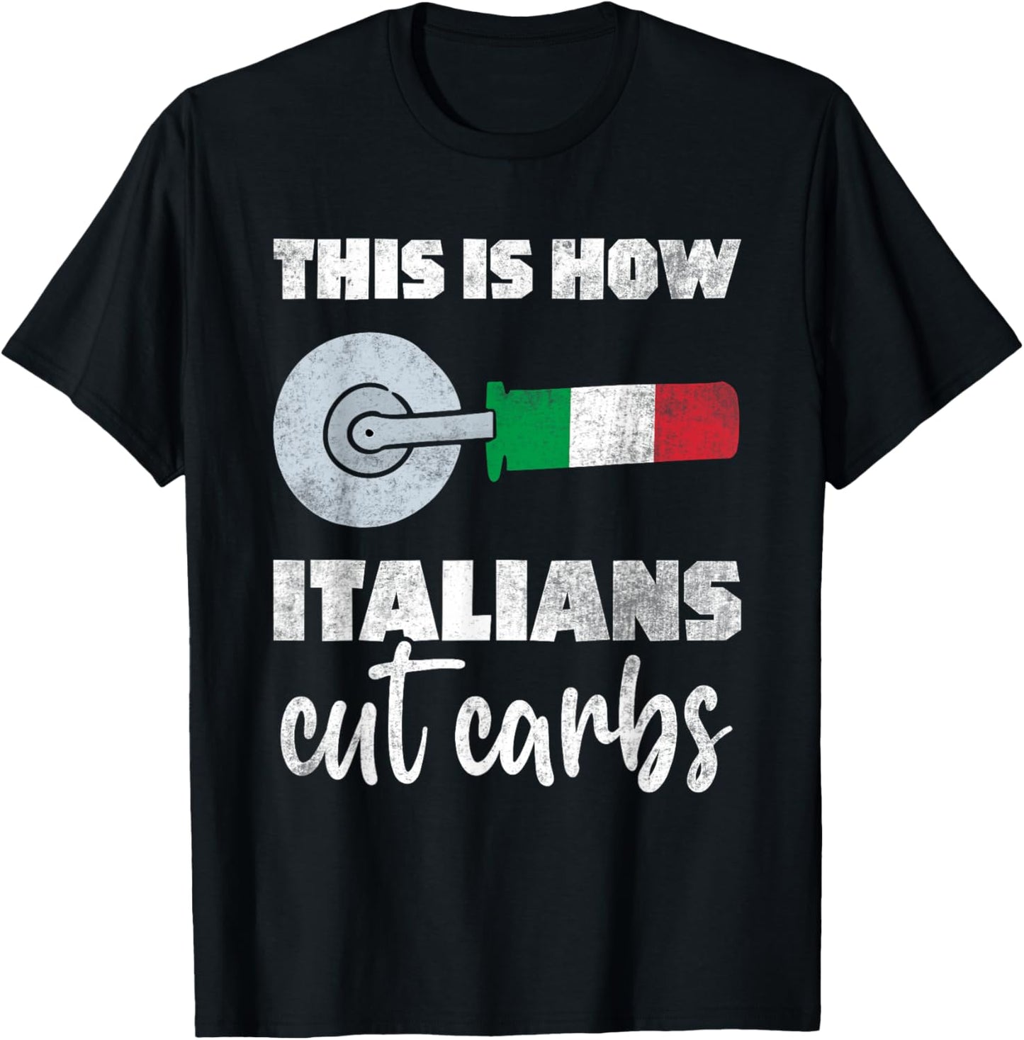This Is How Italians Cut Carbs Fun Italian Flag Pizza Cutter T-Shirt - T-Shirt | Black