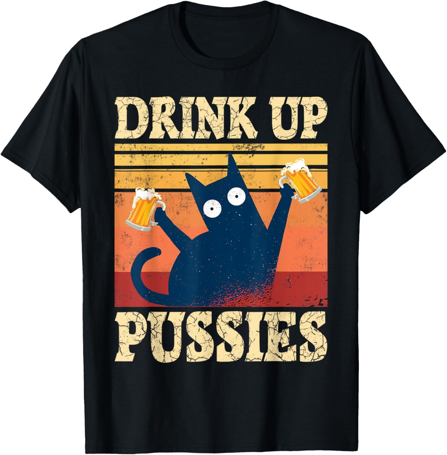 Drink Up Pussies Cat Beer Saying Beer Drinker Beer Cats T-Shirt - T-Shirt | Black