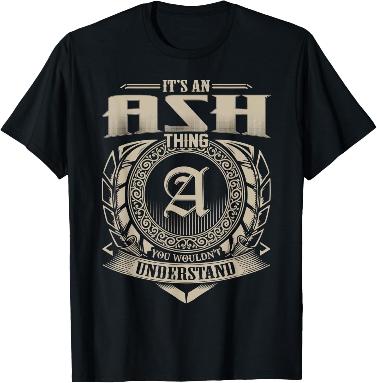 It's An ASH Thing You Wouldn't Understand Name Vintage T-Shirt - T-Shirt | Black