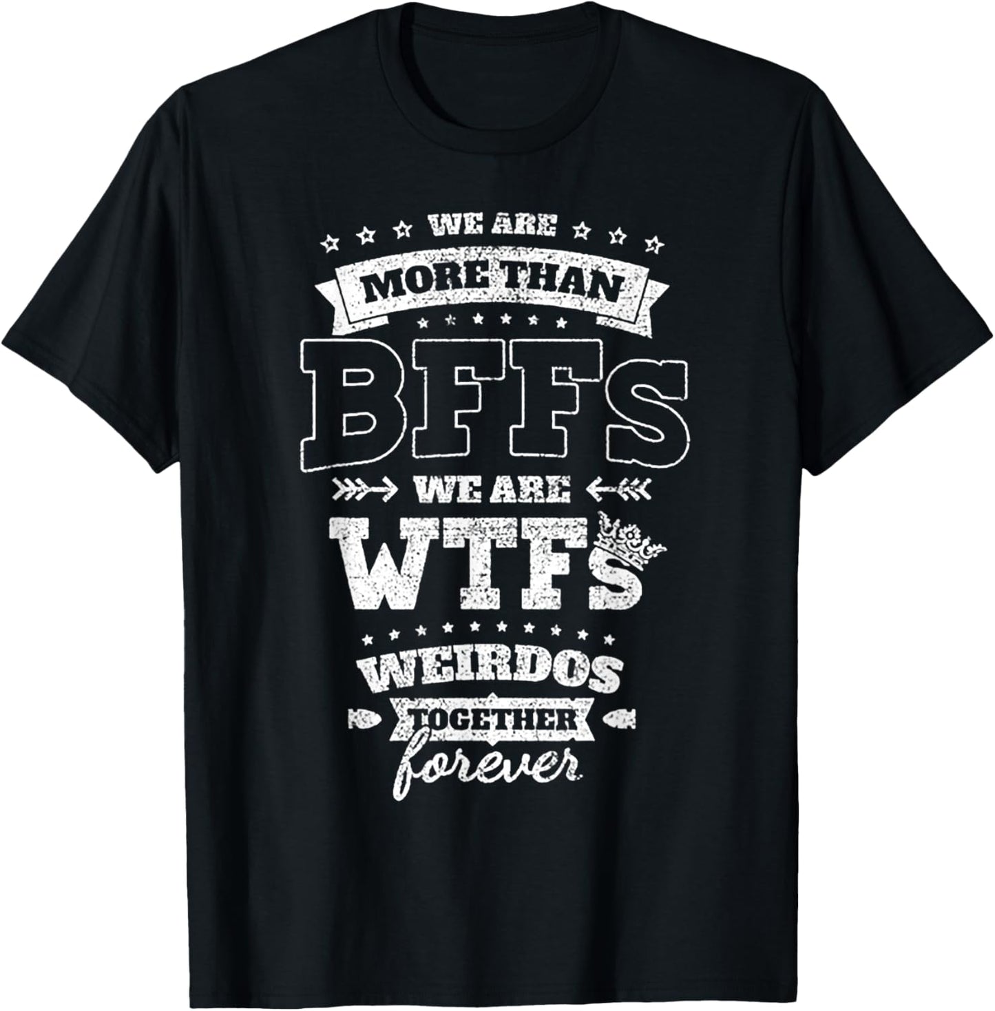 We Are More Than BFFs We Are WTFs T-Shirt - T-Shirt | Black