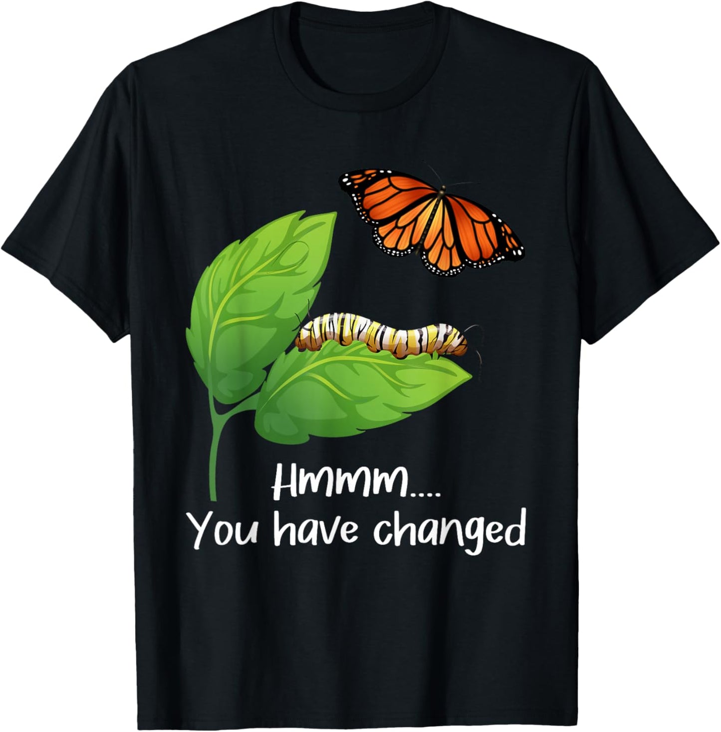 You Have Changed - Butterfly Lover Butterflies Entomologist T-Shirt - T-Shirt | Black