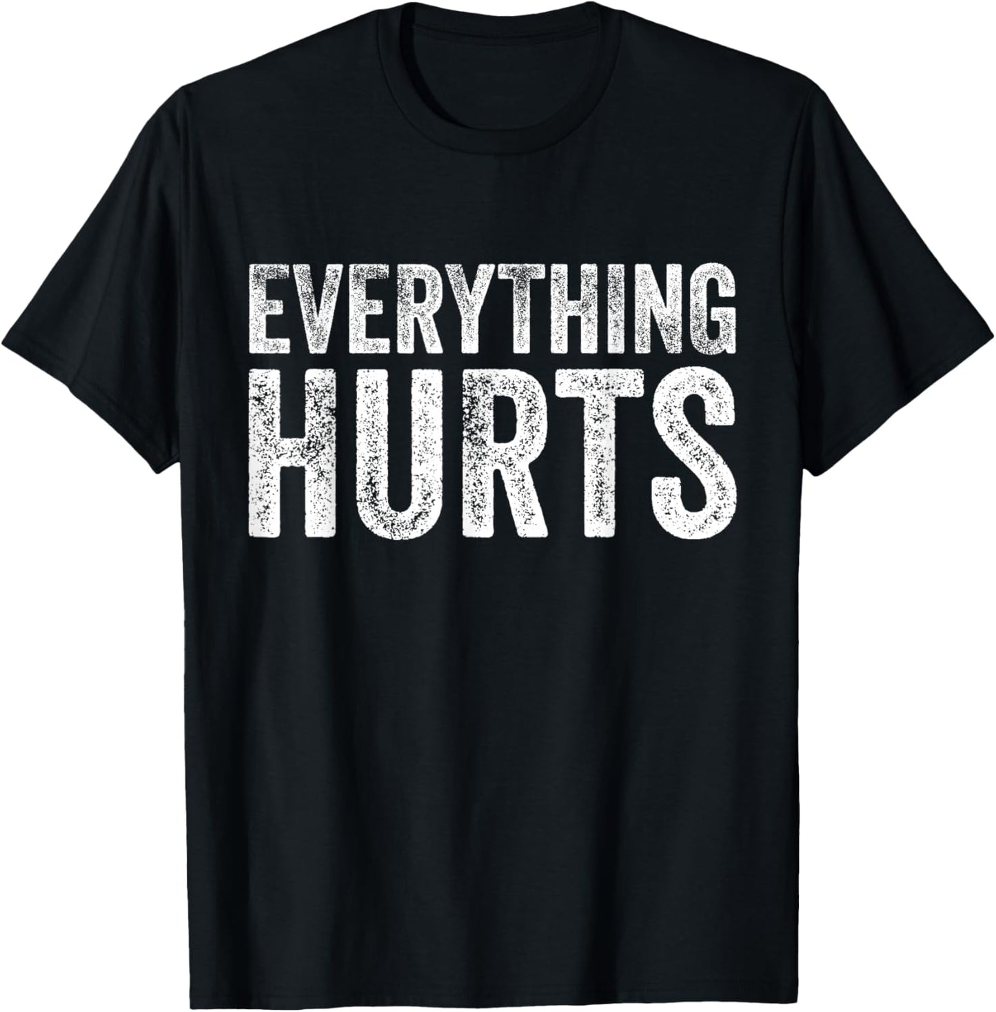 Everything Hurts Fitness Workout Lifting Funny Distressed T-Shirt - T-Shirt | Black