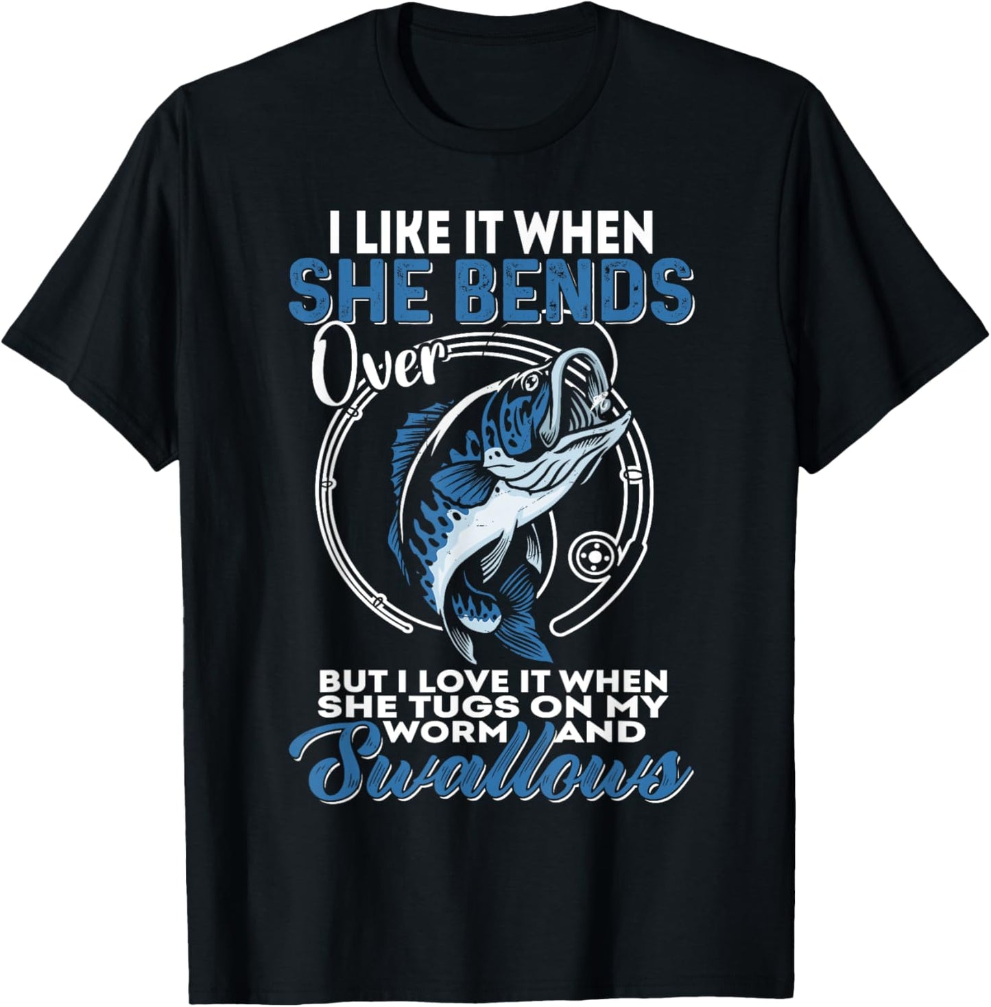 Man I Love Fishing | I Like It When She Bends Over Fishing T-Shirt - T-Shirt | Black