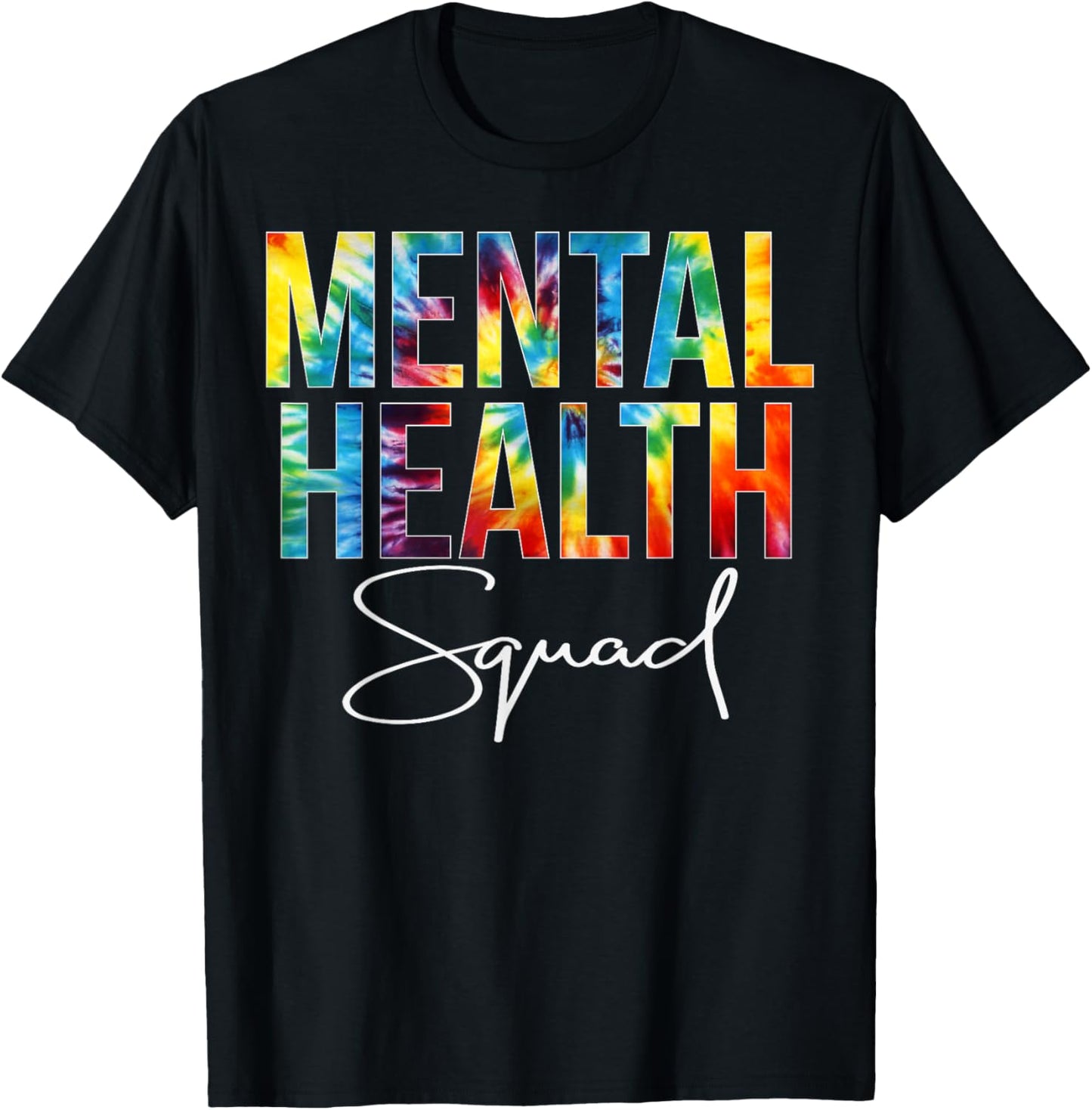 Mental Health Squad Appreciation Day Tie Dye Women For Work T-Shirt - T-Shirt | Black