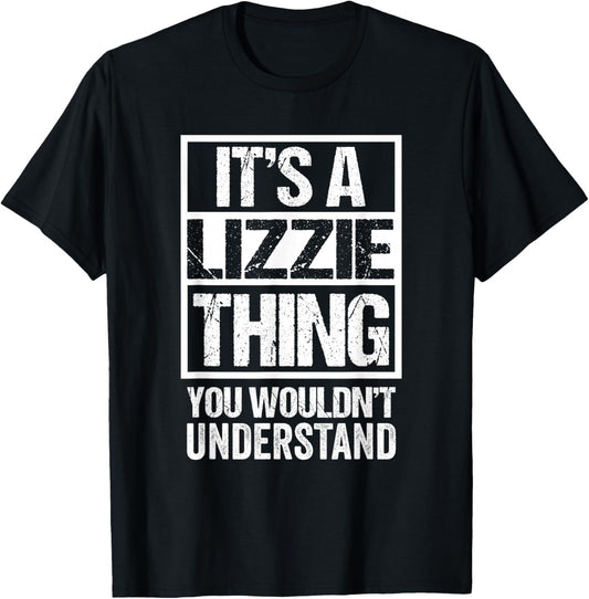 It's A Lizzie Thing You Wouldn't Understand T-Shirt - T-Shirt | Black
