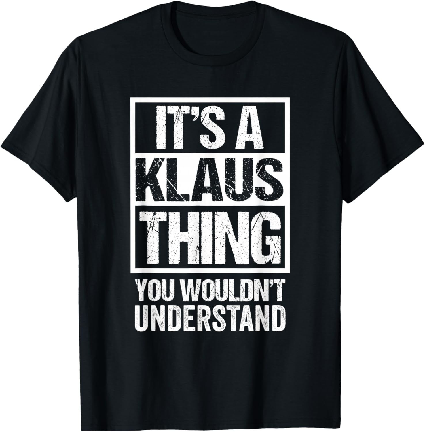 It's A Klaus Thing You Wouldn't Understand First Name T-Shirt - T-Shirt | Black