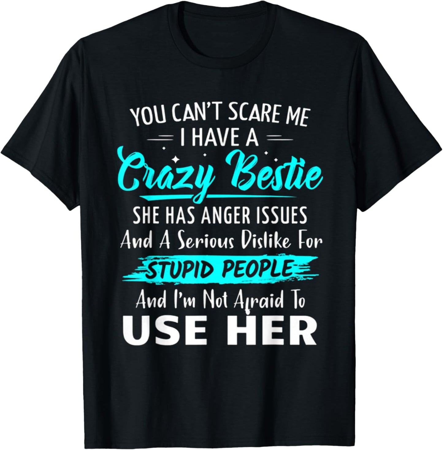 You Can't Scare Me I Have A Crazy Bestie Best Funny T-Shirt - T-Shirt | Black