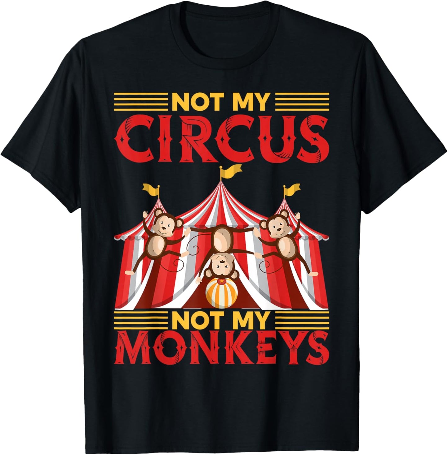 Not My Circus Not My Monkeys | Circus Clown T-Shirt - T-Shirt | Black