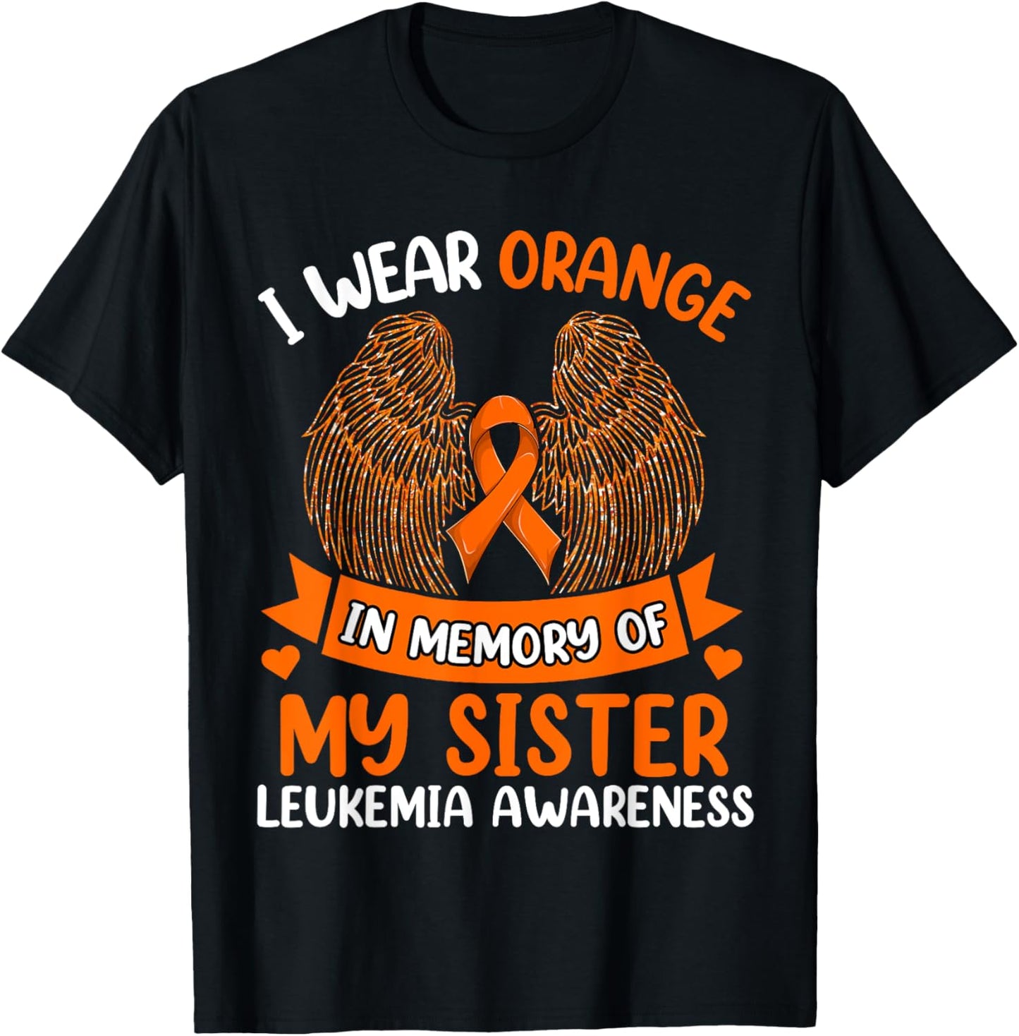 Wings Leukemia Shirt, I Wear Orange In Memory Of My Sister T-Shirt - T-Shirt | Black