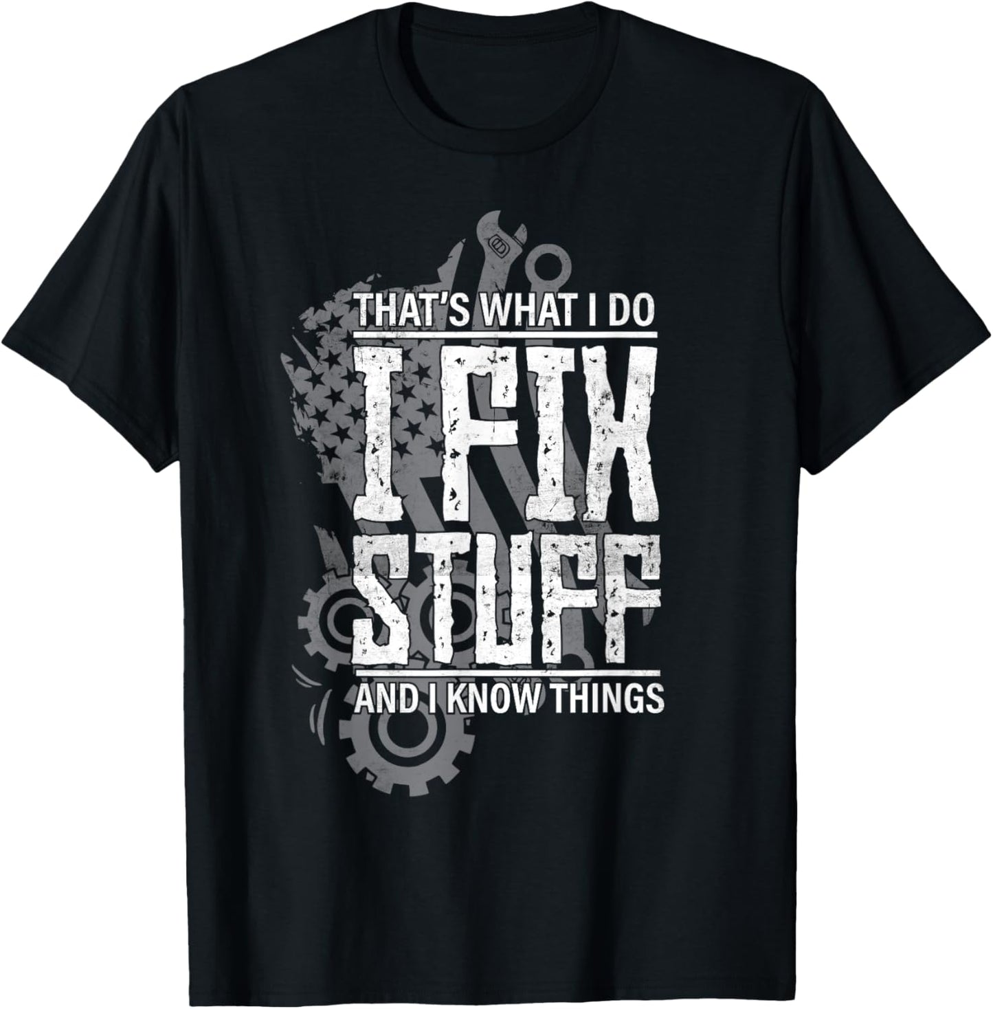 That's What I do I Fix Stuff and I Know Things Vehicle T-Shirt - T-Shirt | Black