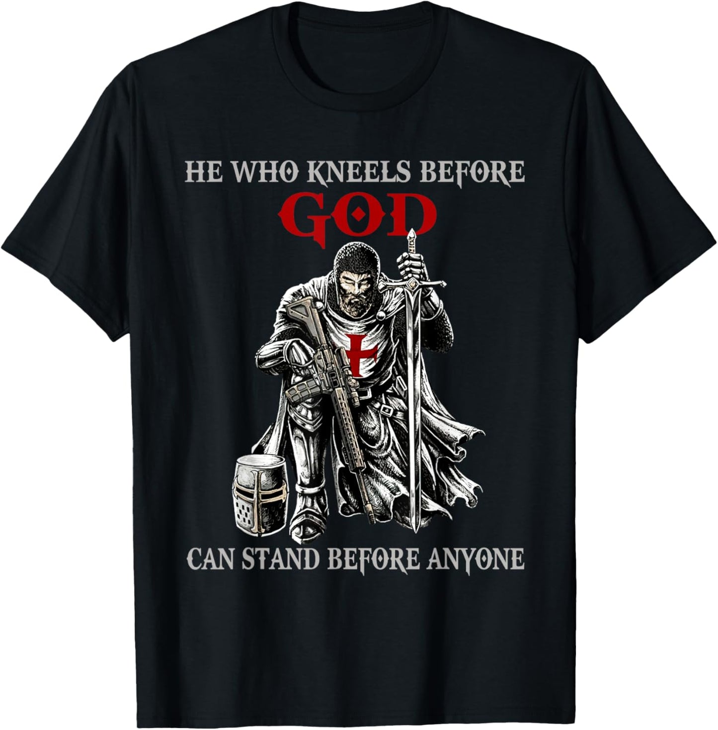 He Who Kneels Before God Can Stand Before Anyone Faith in T-Shirt - T-Shirt | Black
