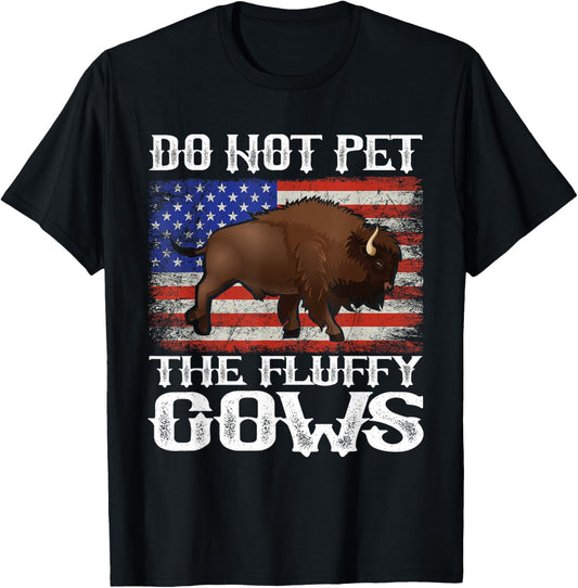 Funny American Flag Bison Do Not Pet the Fluffy Cows Buffalo T-Shirt - T-Shirt | Black