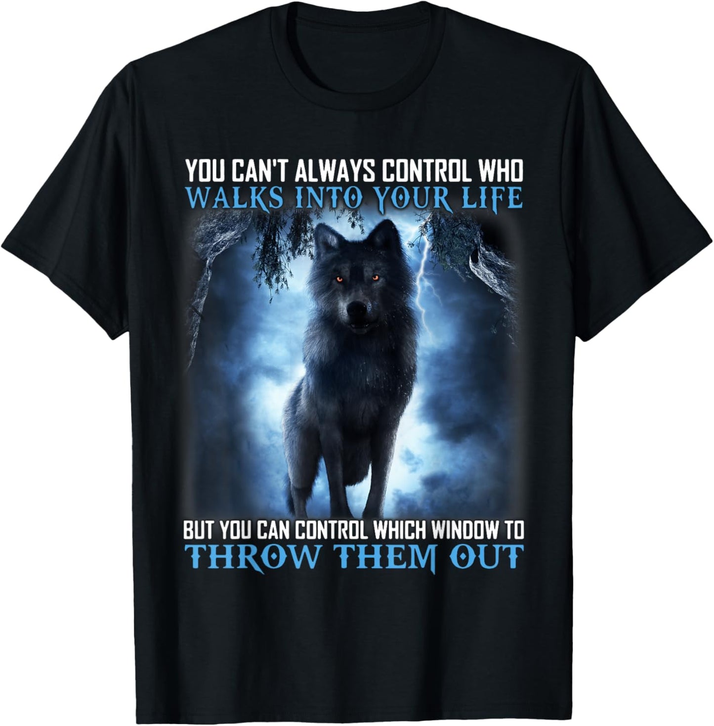 Walks Into Your Life, Throw Them Out, Wolf Quote Costume T-Shirt - T-Shirt | Black