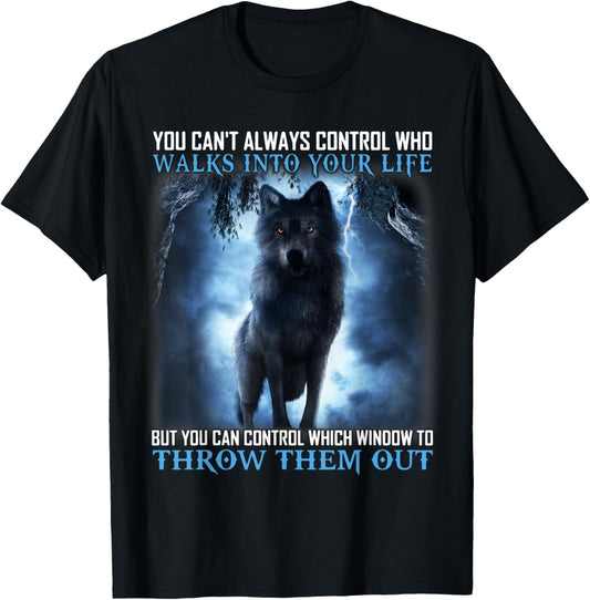 Walks Into Your Life, Throw Them Out, Wolf Quote Costume T-Shirt - T-Shirt | Black