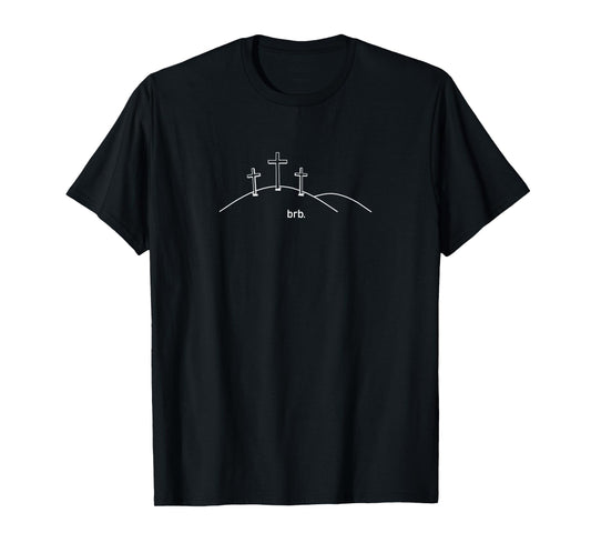 Be Right Back brb Funny Cross Methodist T Shirt Jesus Tee