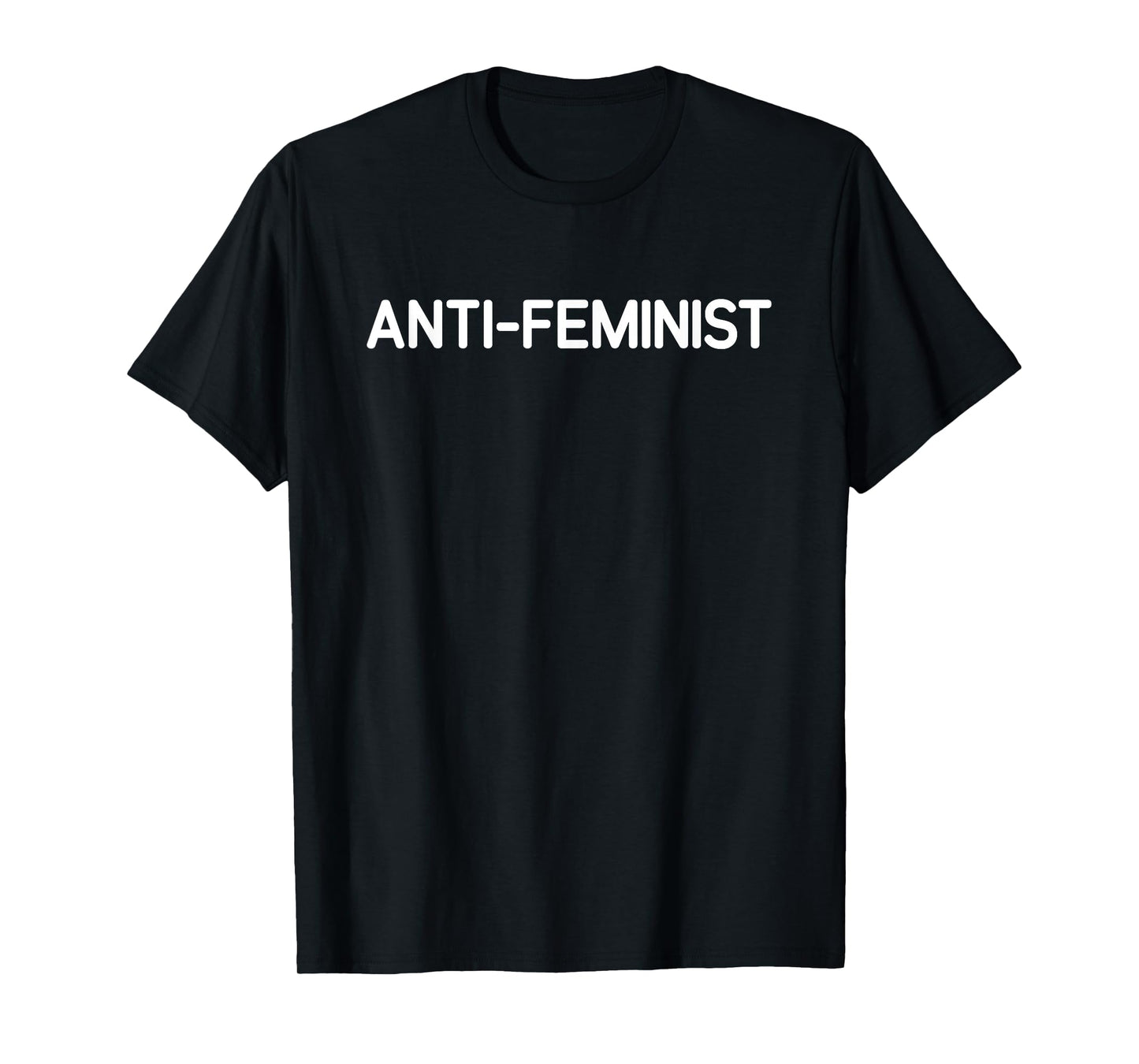 Anti-Feminist, Funny, Jokes, Sarcastic T-Shirt