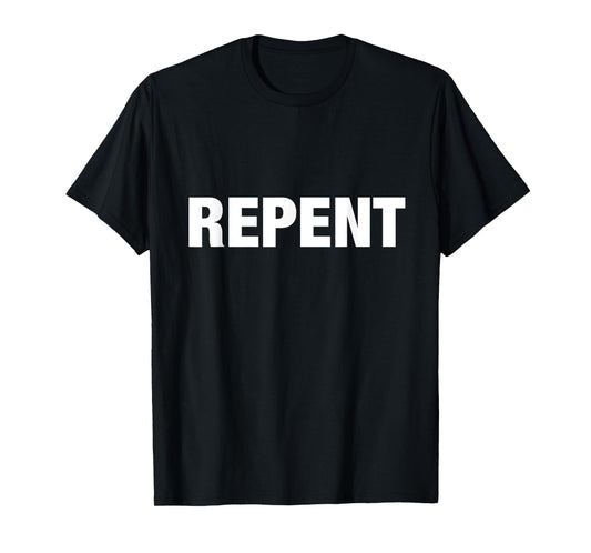 Repent ~ Bold text T-Shirt