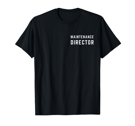 Maintenance Director Supervisor Funny Maintenance Technician T-Shirt