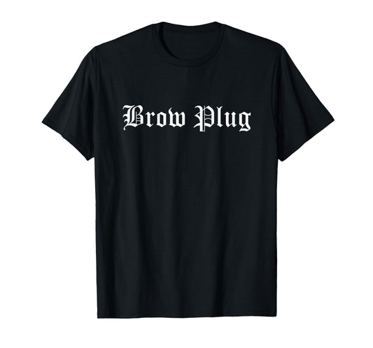 Brow Plug Eyebrow Tech PMU Artist Brow Artist T-Shirt