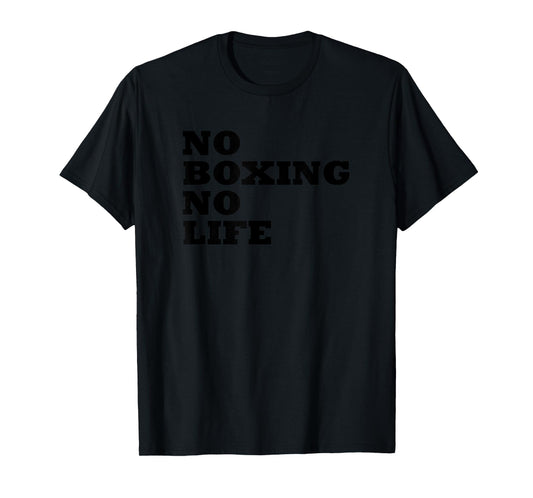 No Boxing No Life Shirt T-Shirt