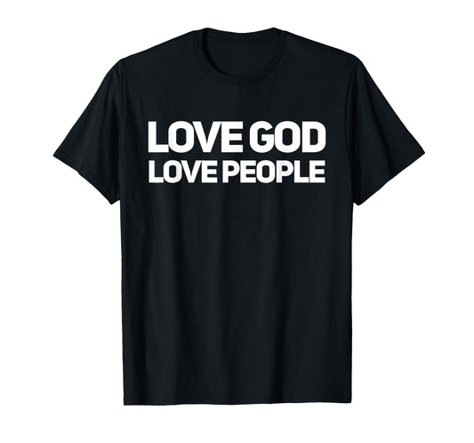 Love God Love People Christian T-Shirt