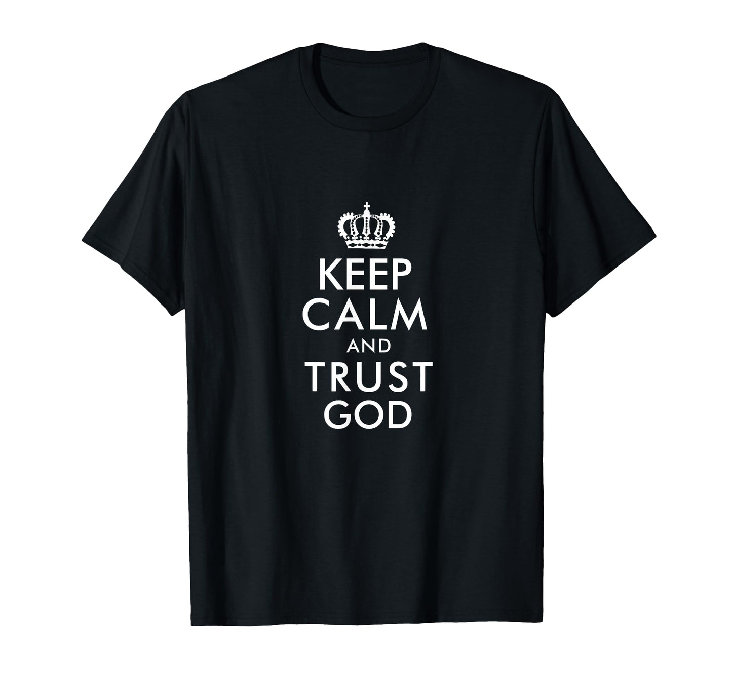 Keep Calm and Trust God T-Shirt