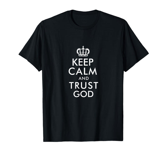 Keep Calm and Trust God T-Shirt