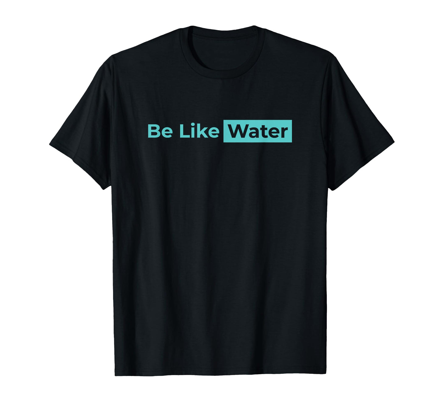 Be Like Water Martial Arts Taoism Kung Fu Wu Wei No Way Flow T-Shirt