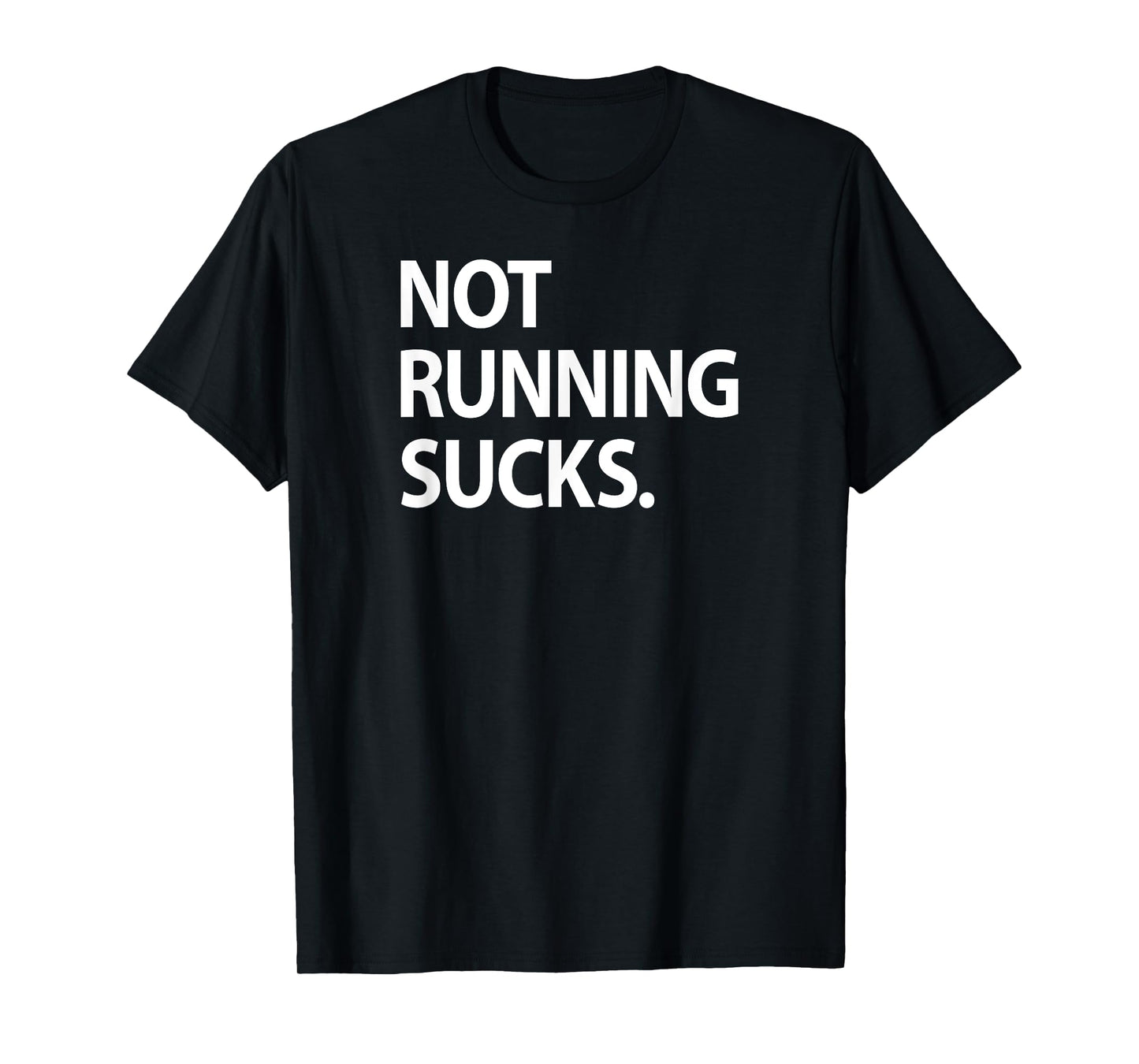 Not Running Sucks Marathon Ultra Funny Run Race Shirt T-Shirt