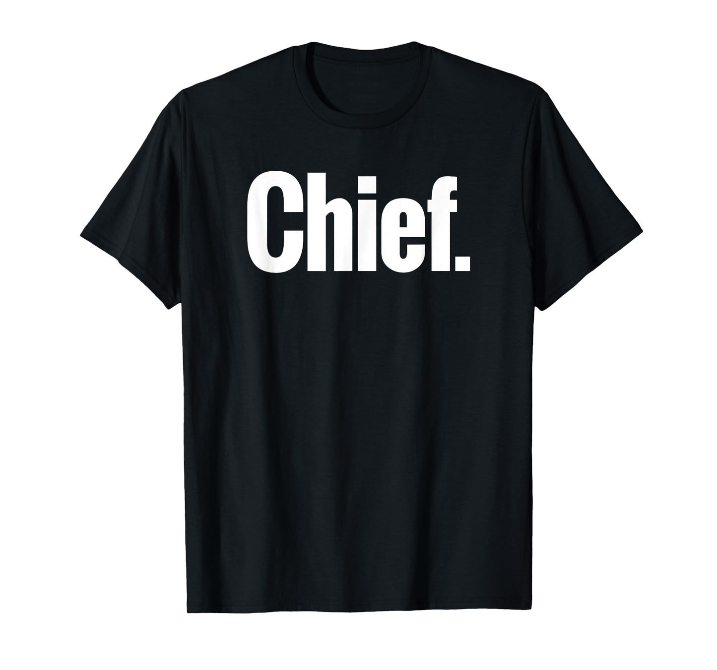 That Says Chief Shirt - A Design That Says Chief T-Shirt