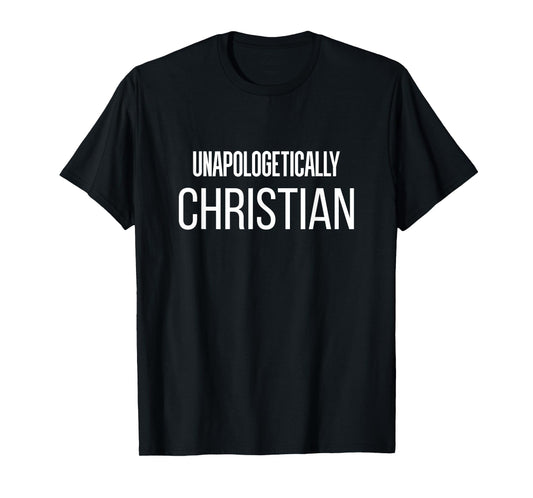 Unapologetically Christian Deluxe Faith T-Shirt