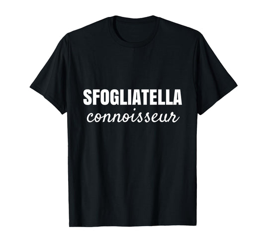 SFOGLIATELLA CONNOISSEUR ITALIAN DESSERT LOVERS T-Shirt