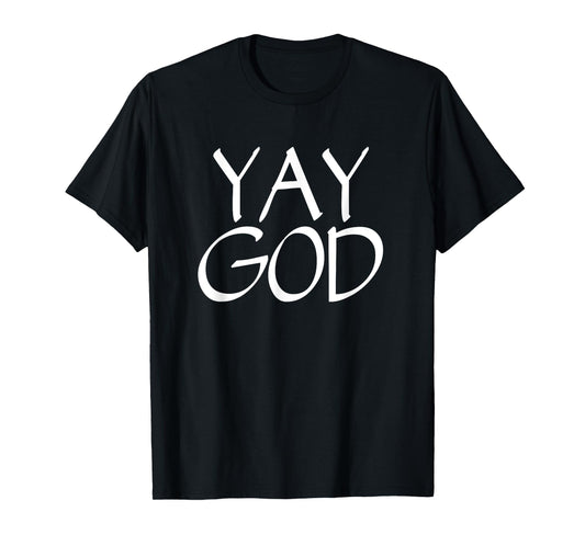 Yay God - Christian Tshirt