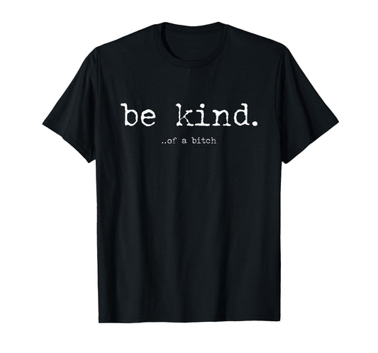 be kind of a bitch funny T-Shirt