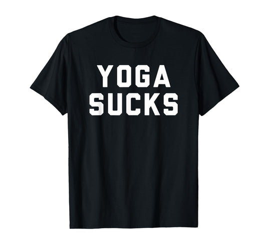 Yoga Sucks T-Shirt