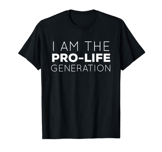 I Am The Pro-Life Generation T-Shirt