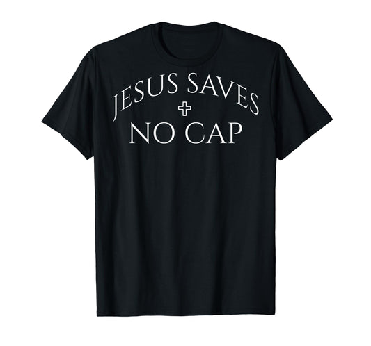 (ON Back) Jesus Saves No Cap Christian Streetwear Religious T-Shirt