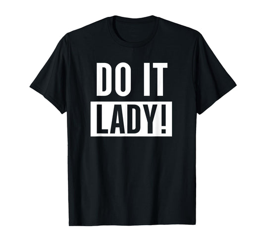 Do It Lady Funny Cool Chit Humour Present T-Shirt