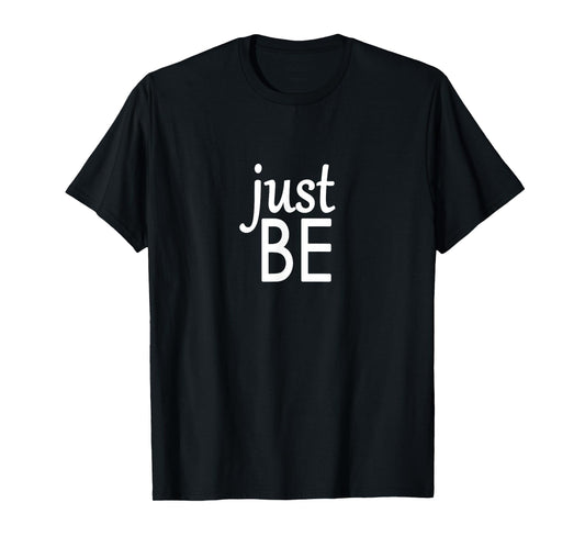 Mindful and Yoga TShirts - Just Be T-Shirt