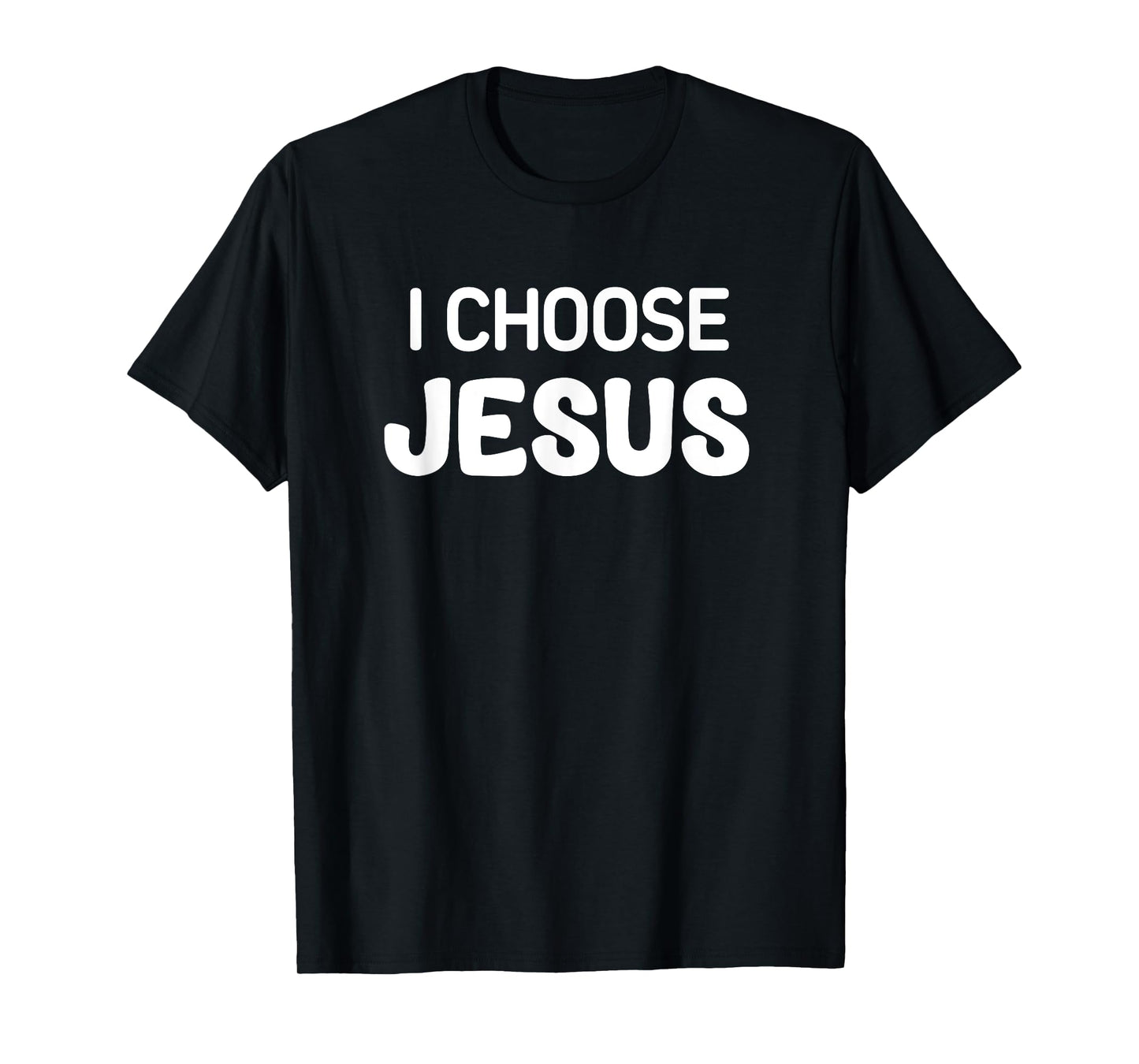 I Choose Jesus, Faith, Christian, Life Quotes T-Shirt, Small, Black