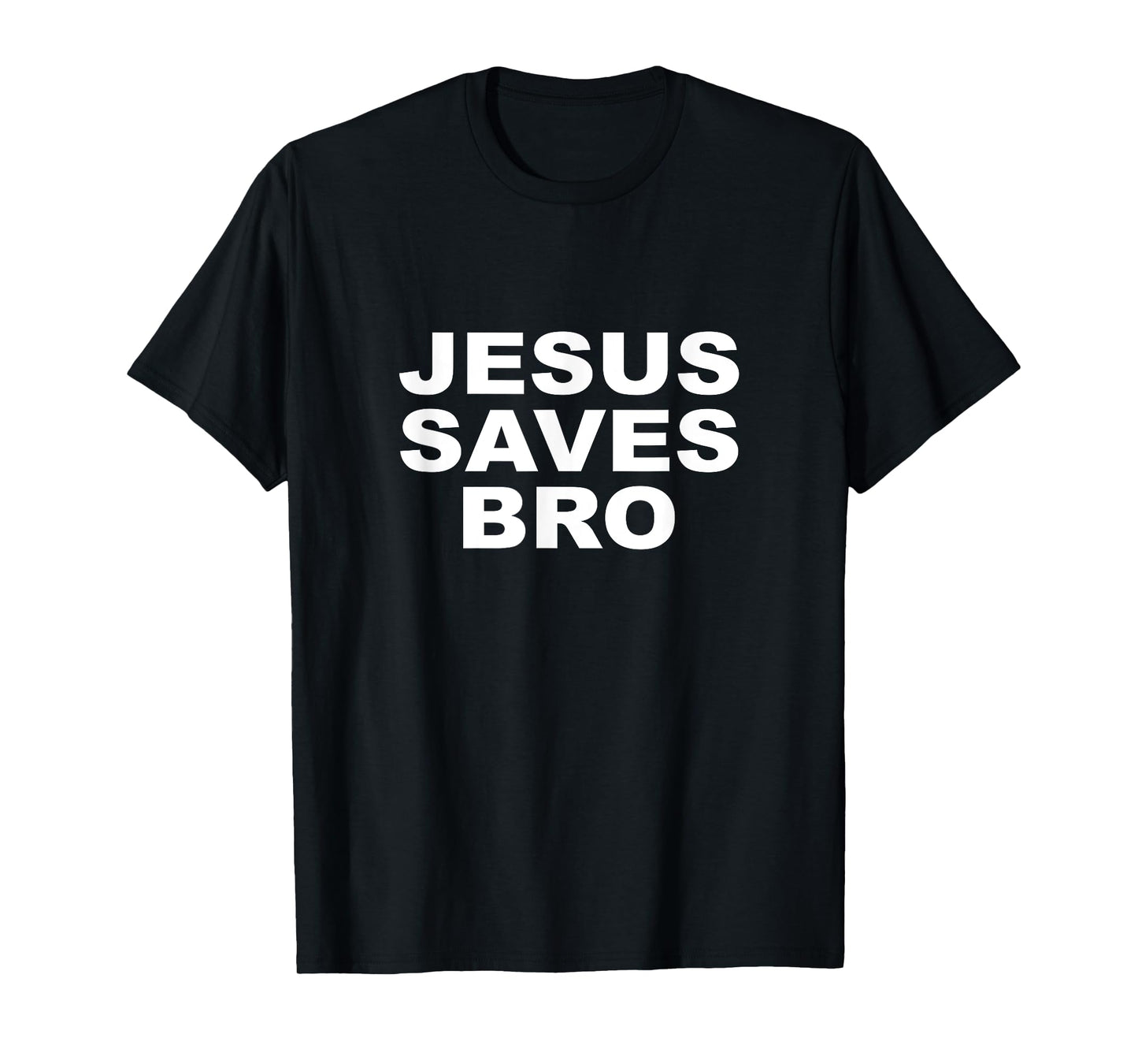 Jesus Saves Bro T Shirt Mens Womens Kids Girls Toddlers T-Shirt