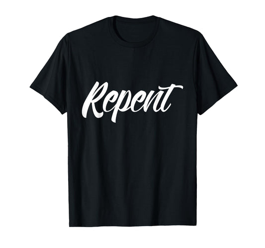Repent ~ Script font T-Shirt