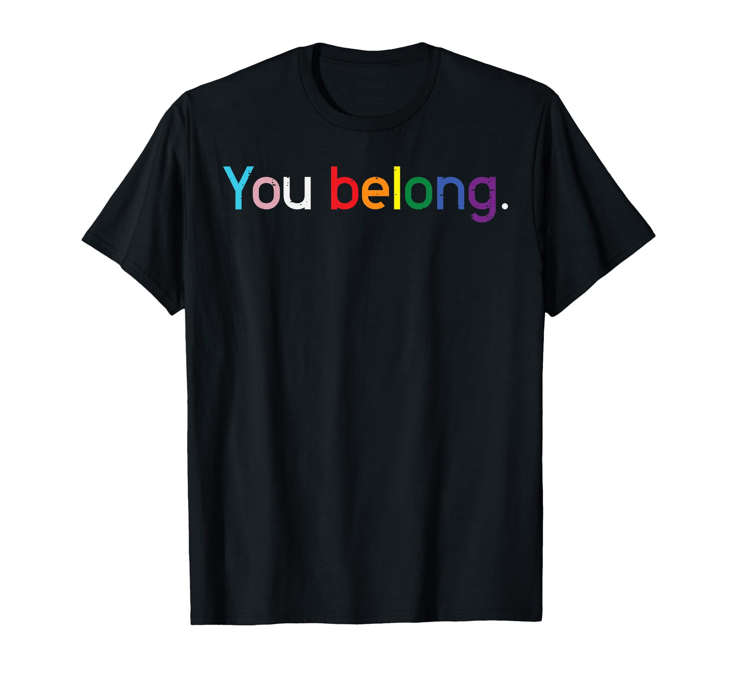 Gay Pride Month You Belong LGBTQ Ally Rainbow Men Women T-Shirt
