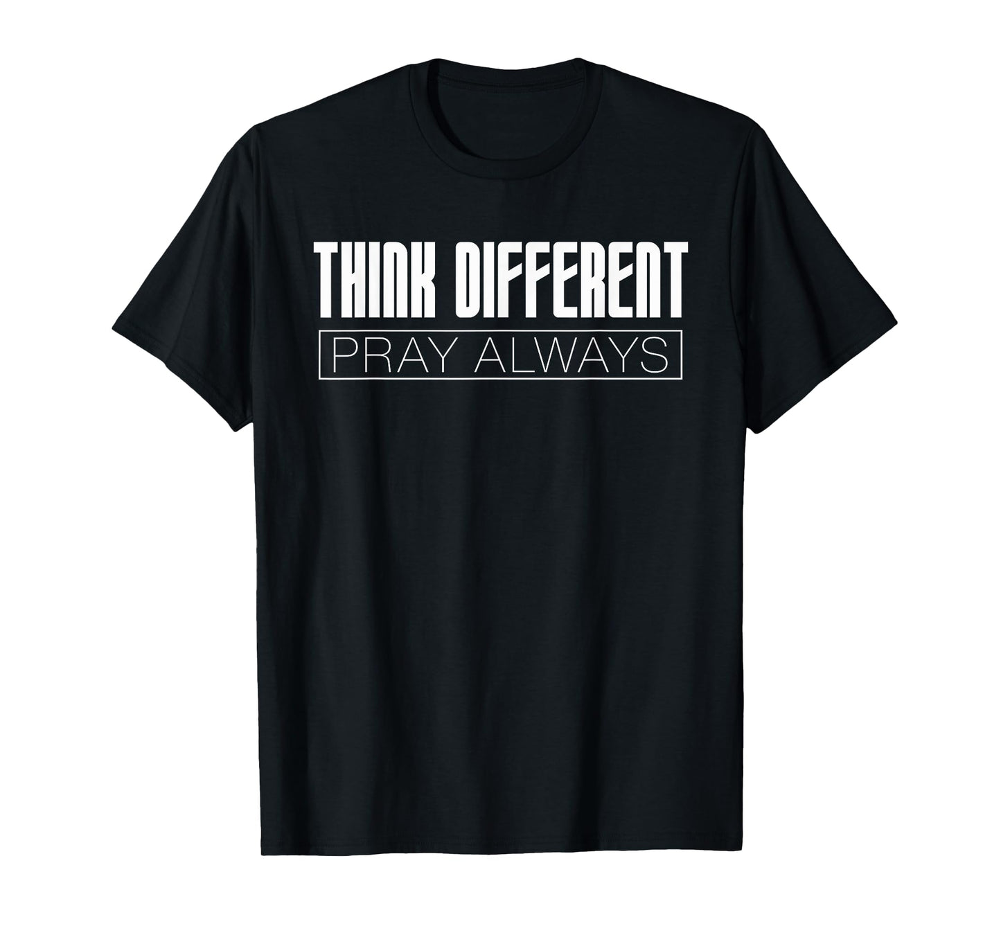 Think Different Pray Always Christian Inclusion Support Dk T-Shirt