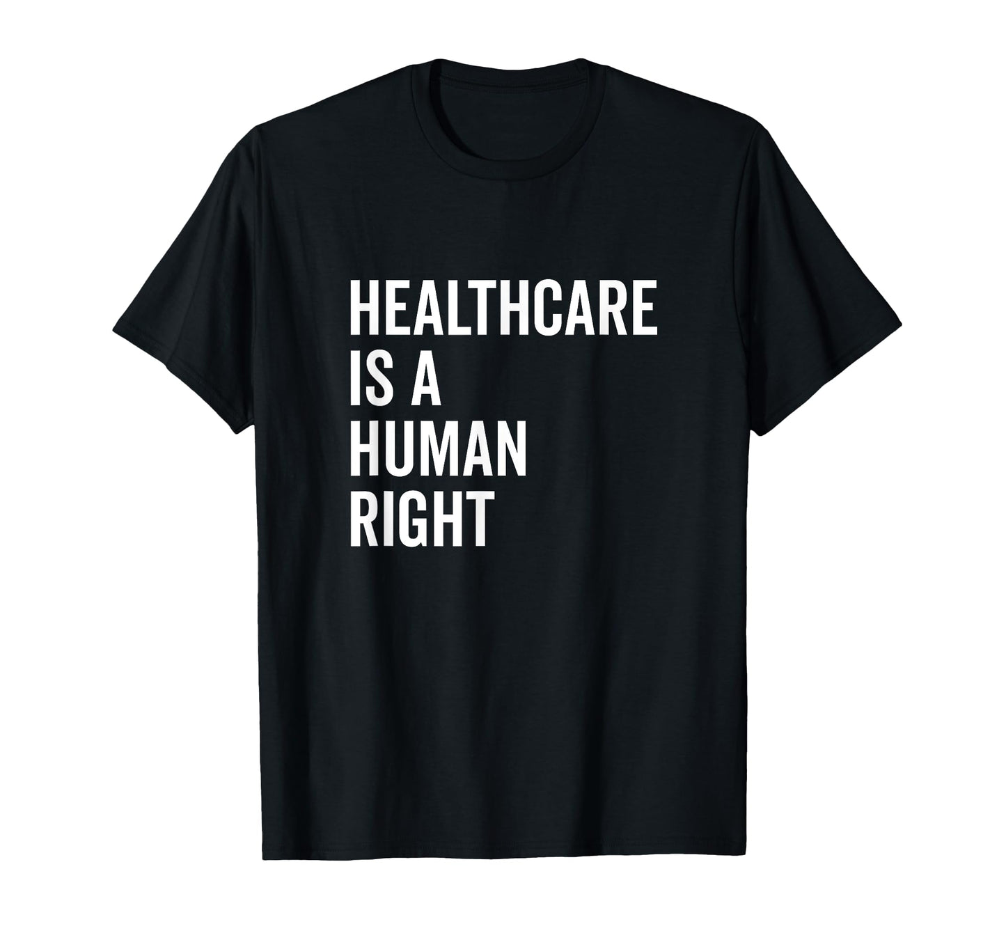 Healthcare is a Human Right Advocacy Statement T-Shirt