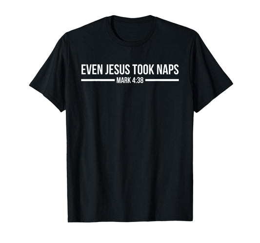 Even Jesus Took Naps, Mark 4:38 Funny Christian T-Shirt T-Shirt