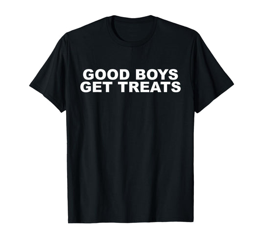 Good Boys Get Treats Funny T-Shirt