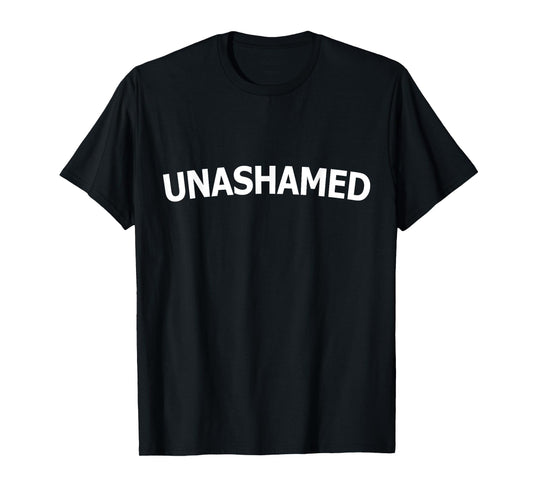 Unashamed, No Guilt, No Doubt, No Shame T-Shirt