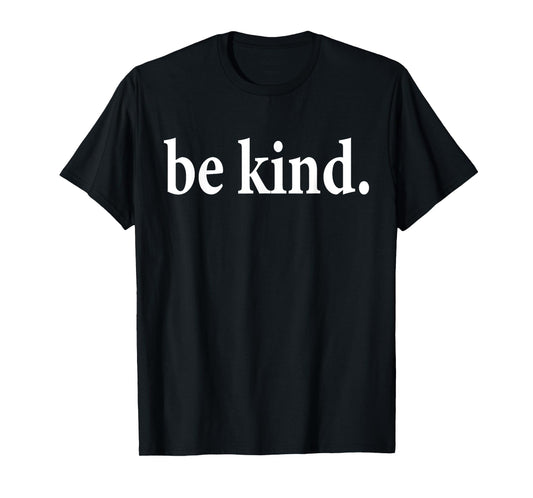 Clean type - In A World Where You Can Be Anything, Be Kind T-Shirt
