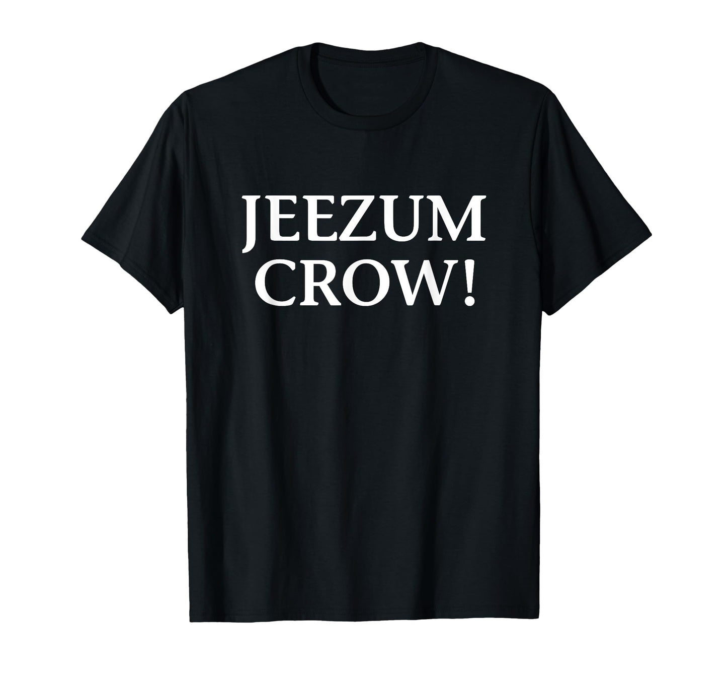 Jeezum Crow Shirt Funny T-Shirt